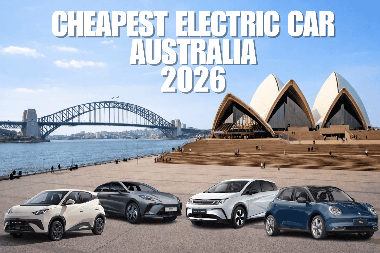 Cheapest electric cars Australia 2026 – BYD Atto 1, MG4, BYD Dolphin, GWM Ora & more budget EVs with Sydney Opera House